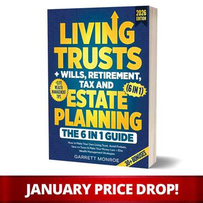 Living Trusts + Wills, Retirement, Tax & Estate Planning - The 6-in-1 Guide
